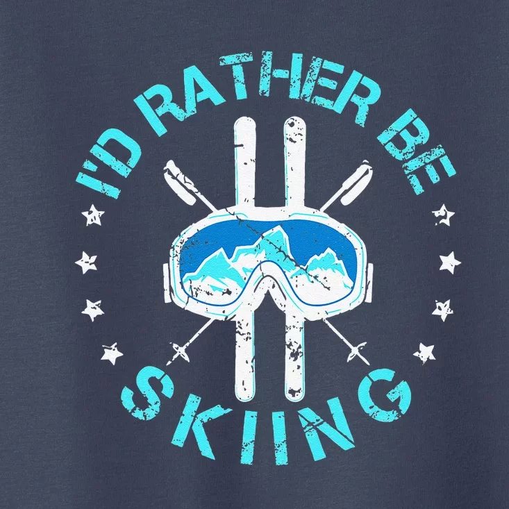 Skiing Skiing Lover I'd Rather Be Skiing Toddler T-Shirt