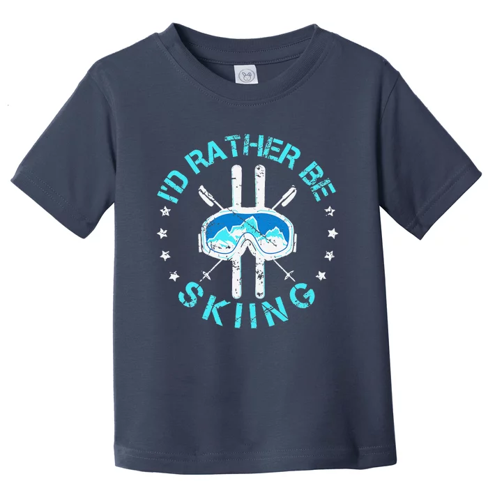 Skiing Skiing Lover I'd Rather Be Skiing Toddler T-Shirt