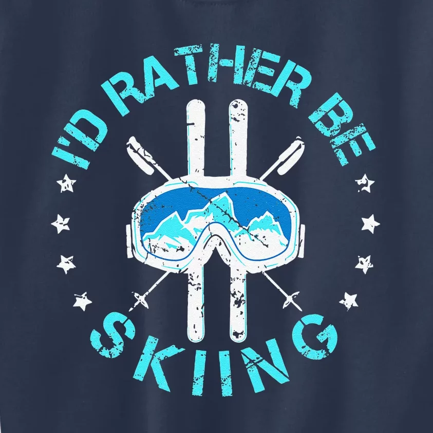 Skiing Skiing Lover I'd Rather Be Skiing Kids Sweatshirt