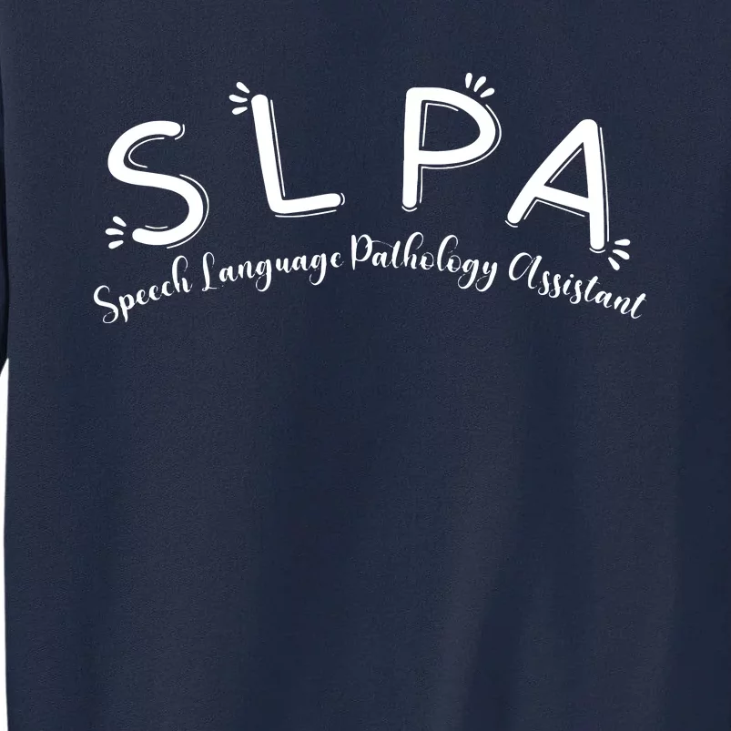 SLPA Speech Language Pathology Assistant SLP Gift Therapy Tall Sweatshirt