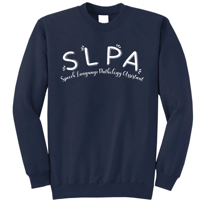 SLPA Speech Language Pathology Assistant SLP Gift Therapy Tall Sweatshirt