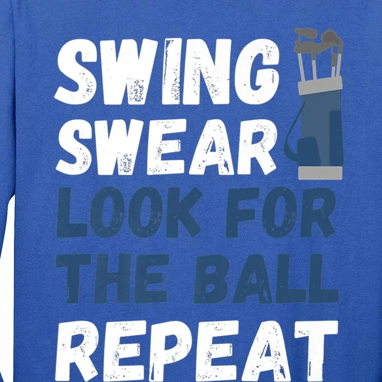 Swing Swear Look For The Ball Repeat Cool Gift Funny Dad's Golf Meaningful Gift Long Sleeve Shirt