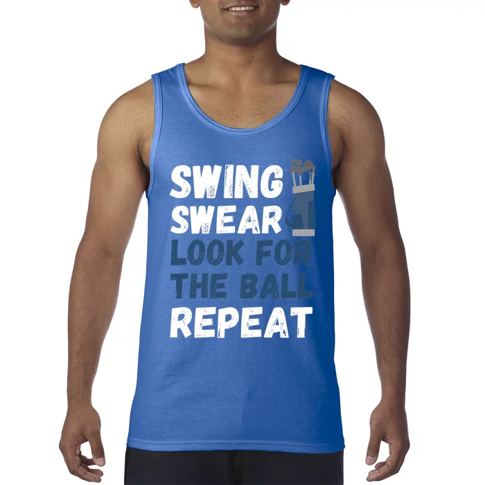 Swing Swear Look For The Ball Repeat Cool Gift Funny Dad's Golf Meaningful Gift Tank Top