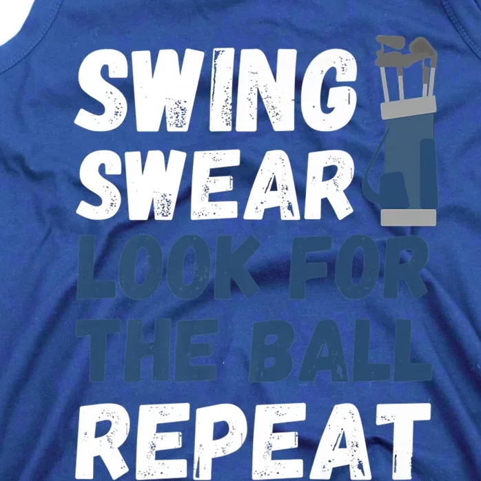 Swing Swear Look For The Ball Repeat Cool Gift Funny Dad's Golf Meaningful Gift Tank Top