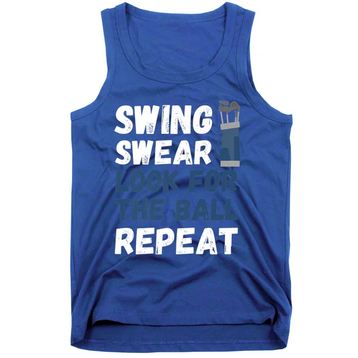 Swing Swear Look For The Ball Repeat Cool Gift Funny Dad's Golf Meaningful Gift Tank Top