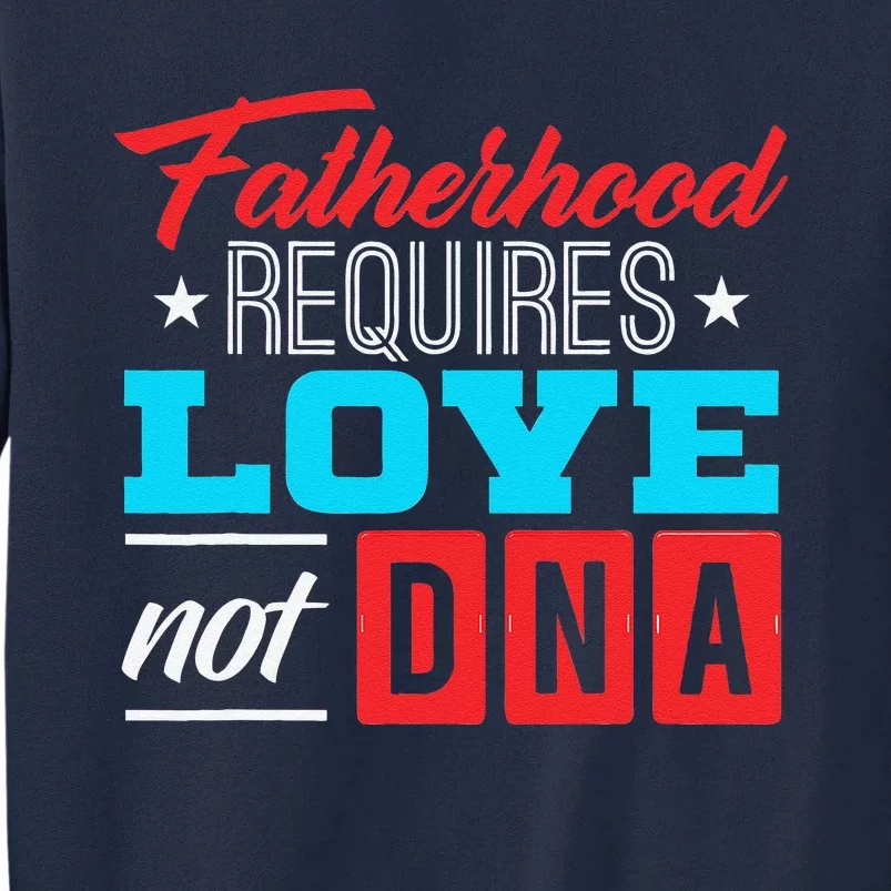 Stepdad Stepfather Love Not DNA Stepparent Father's Day Cute Tall Sweatshirt