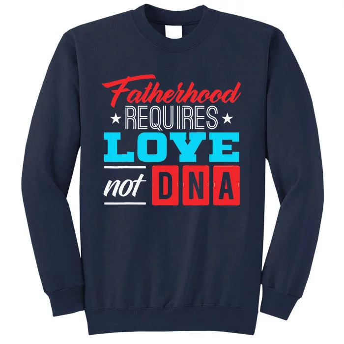 Stepdad Stepfather Love Not DNA Stepparent Father's Day Cute Tall Sweatshirt