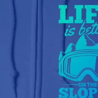 Skier Skiing Life Is Better On The Slopes Winter Skiing Cute Gift Full Zip Hoodie