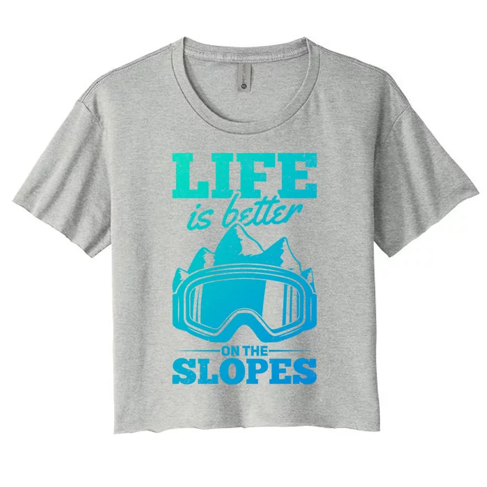 Skier Skiing Life Is Better On The Slopes Winter Skiing Cute Gift Women's Crop Top Tee