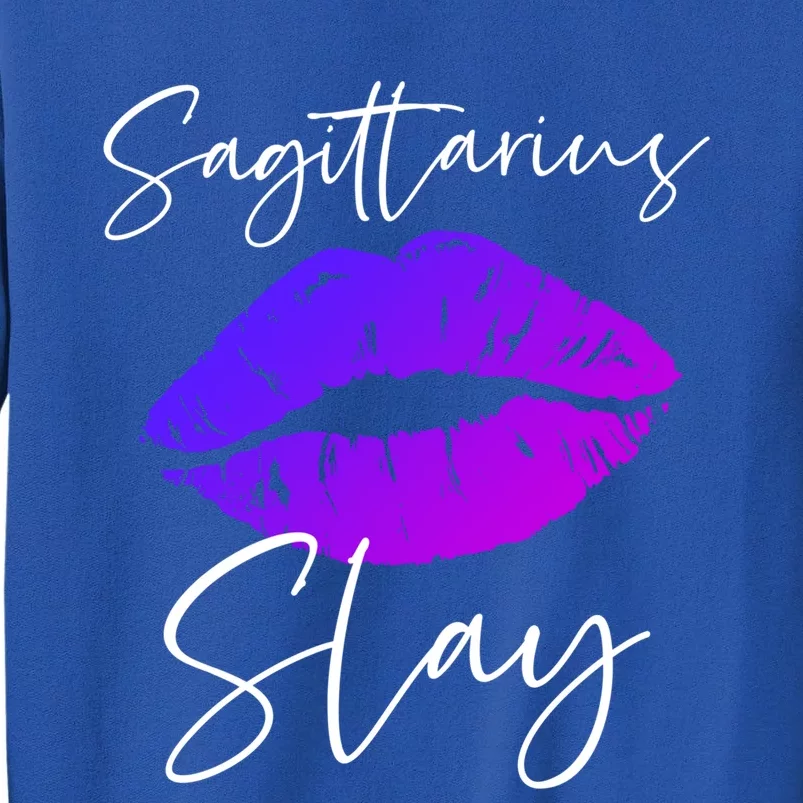 Sagittarius Slay Lipstick Lips Birthday S Gift Tall Sweatshirt