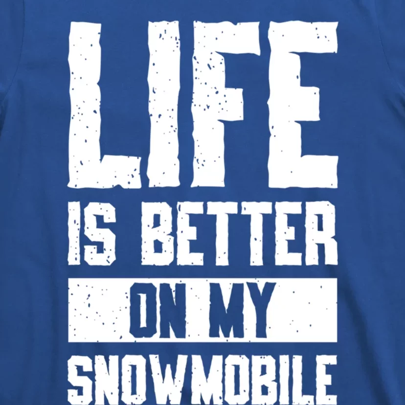 Sled Sports Life Is Better On My Snowmobile Cute Gift T-Shirt