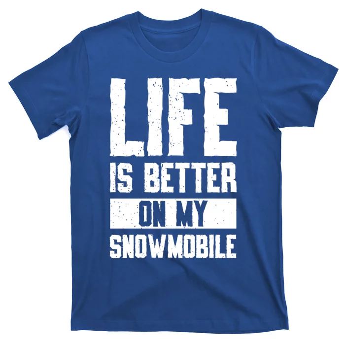 Sled Sports Life Is Better On My Snowmobile Cute Gift T-Shirt