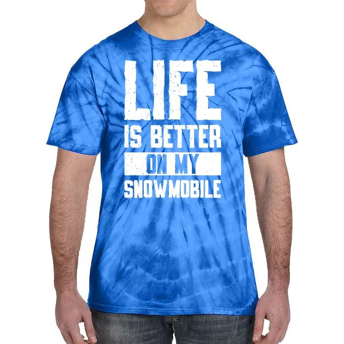 Sled Sports Life Is Better On My Snowmobile Cute Gift Tie-Dye T-Shirt