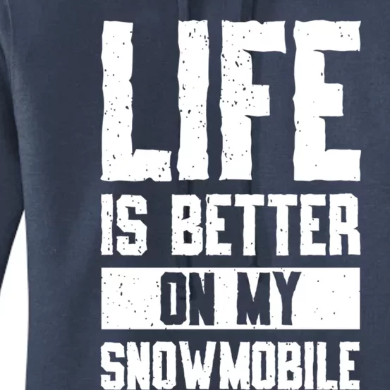 Sled Sports Life Is Better On My Snowmobile Cute Gift Women's Pullover Hoodie