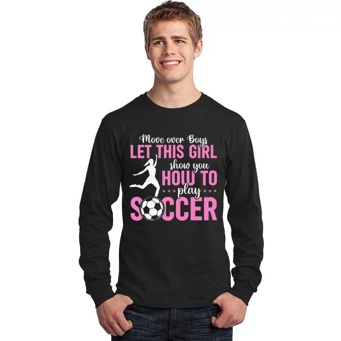 Sports Soccer Let This Show You How To Play Soccer Tall Long Sleeve T-Shirt