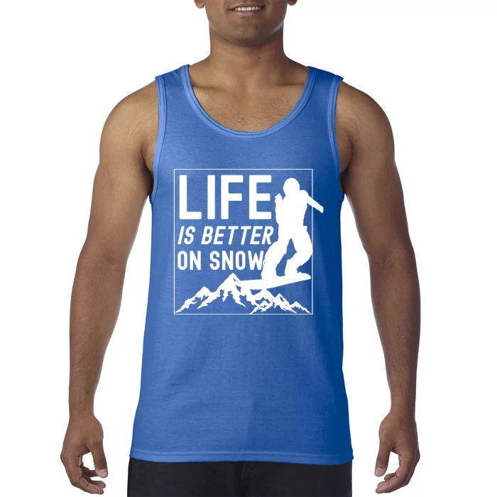 Snowboarding Snowboard Life Is Better On Snow Cool Gift Tank Top