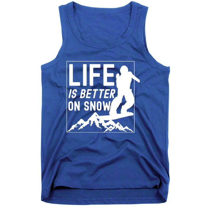 Snowboarding Snowboard Life Is Better On Snow Cool Gift Tank Top