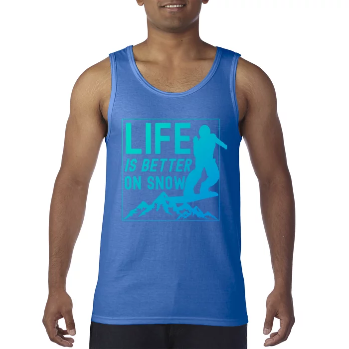 Snowboarding Snowboard Life Is Better On Snow Cool Gift Tank Top