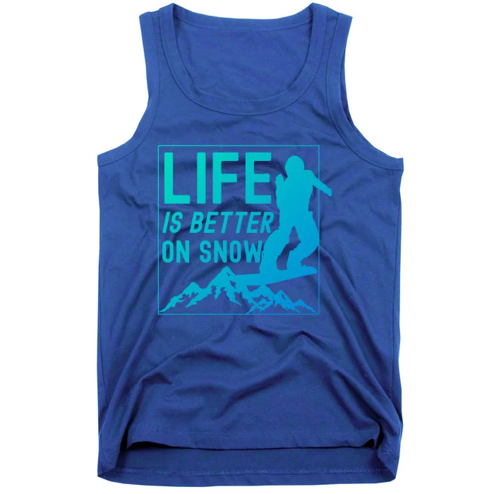 Snowboarding Snowboard Life Is Better On Snow Cool Gift Tank Top