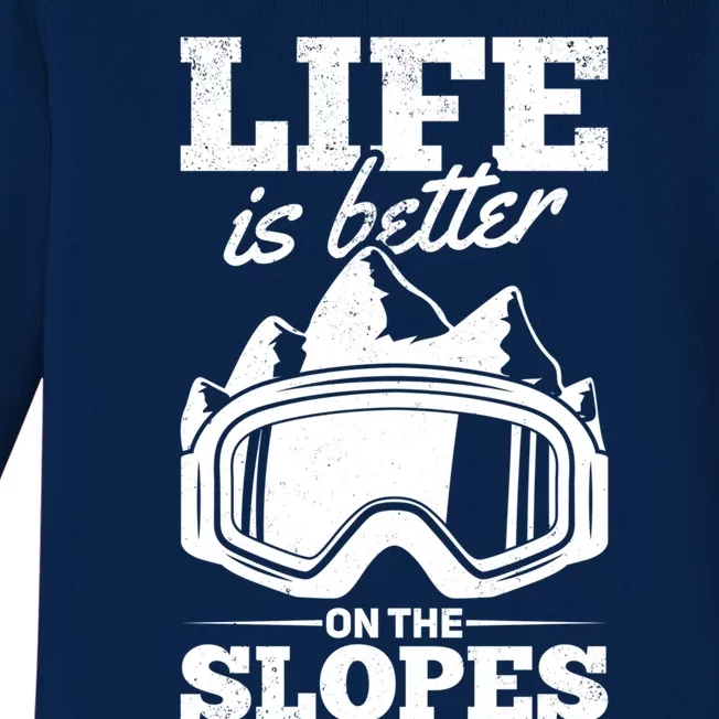 Skier Skiing Life Is Better On The Slopes Winter Skiing Gift Baby Long Sleeve Bodysuit