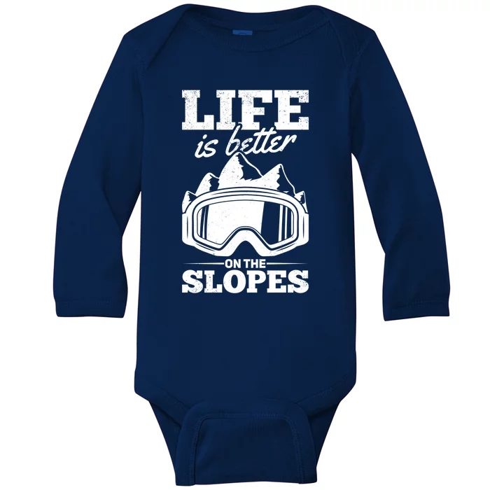 Skier Skiing Life Is Better On The Slopes Winter Skiing Gift Baby Long Sleeve Bodysuit