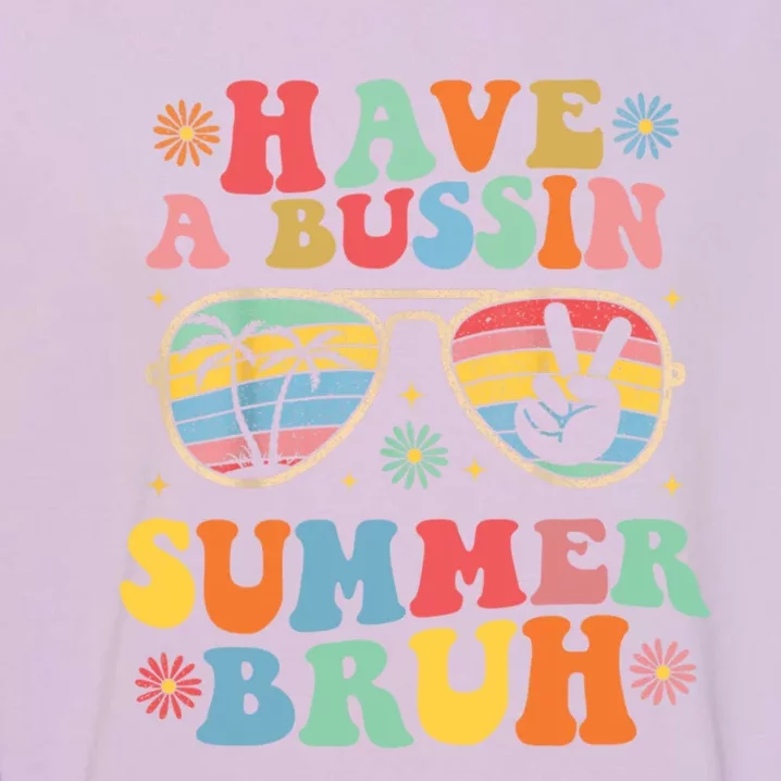 Sarcastic Saying Last Day Of Class Have A Bussin Summer Bruh Gift Garment-Dyed Sweatshirt