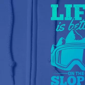 Skier Skiing Life Is Better On The Slopes Winter Skiing Gift Full Zip Hoodie