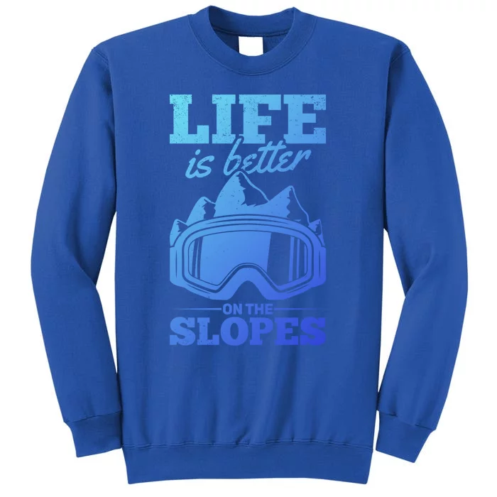 Skier Skiing Life Is Better On The Slopes Winter Skiing Gift Sweatshirt