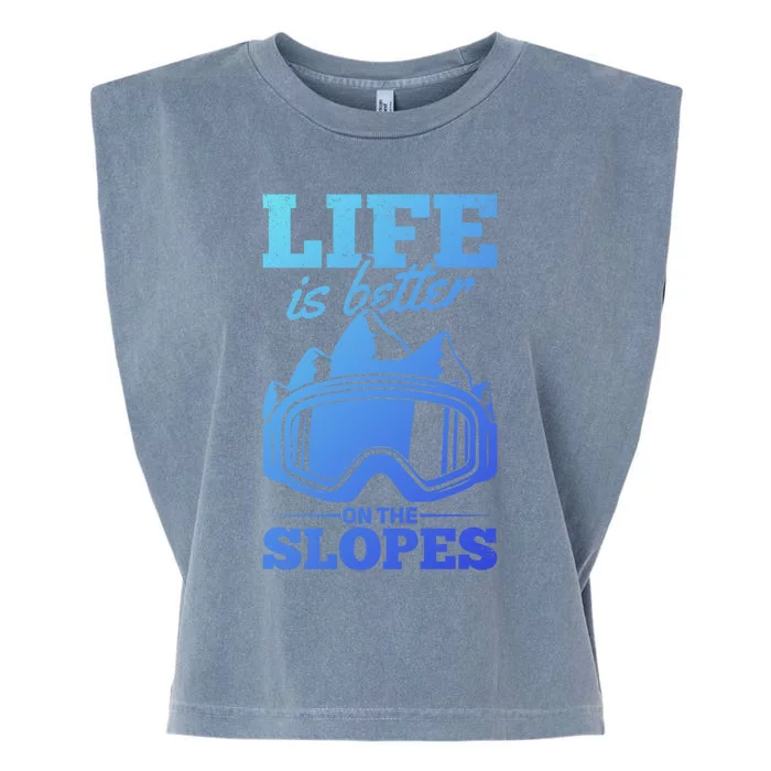 Skier Skiing Life Is Better On The Slopes Winter Skiing Gift Garment-Dyed Women's Muscle Tee