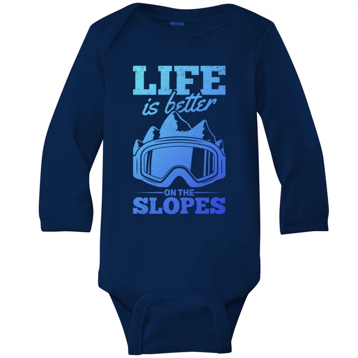 Skier Skiing Life Is Better On The Slopes Winter Skiing Gift Baby Long Sleeve Bodysuit