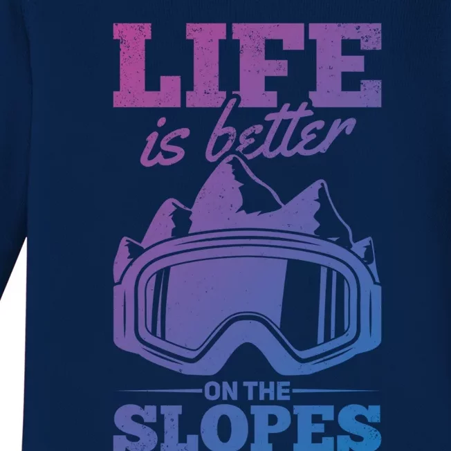 Skier Skiing Life Is Better On The Slopes Winter Skiing Gift Baby Long Sleeve Bodysuit