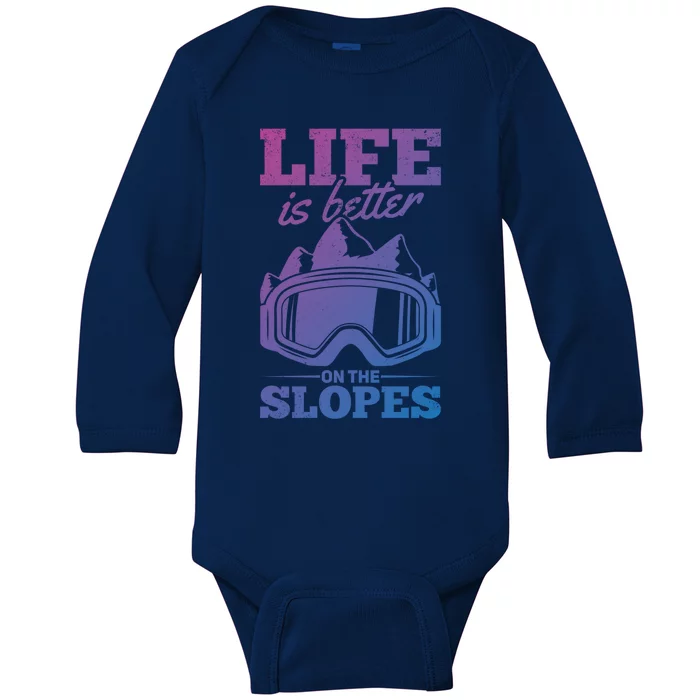 Skier Skiing Life Is Better On The Slopes Winter Skiing Gift Baby Long Sleeve Bodysuit