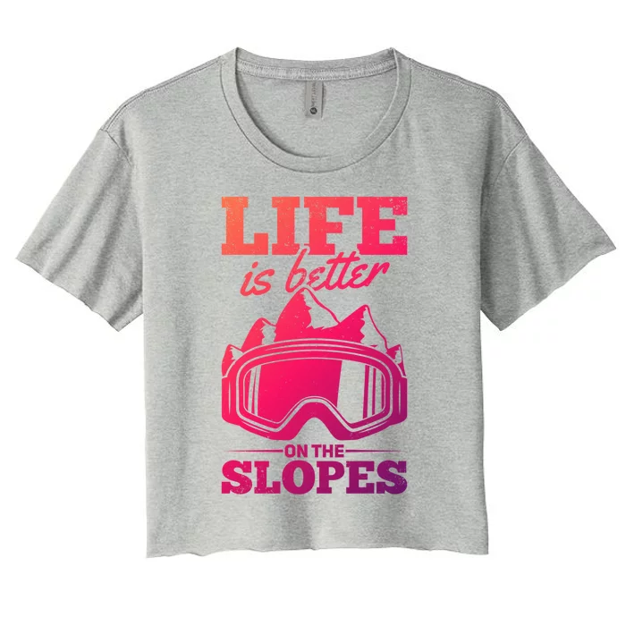 Skier Skiing Life Is Better On The Slopes Winter Skiing Gift Women's Crop Top Tee