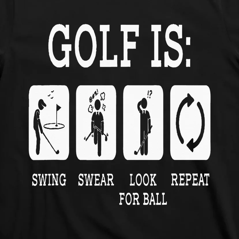 Swing Swear Look For Ball Repeat Golf Sport T-Shirt