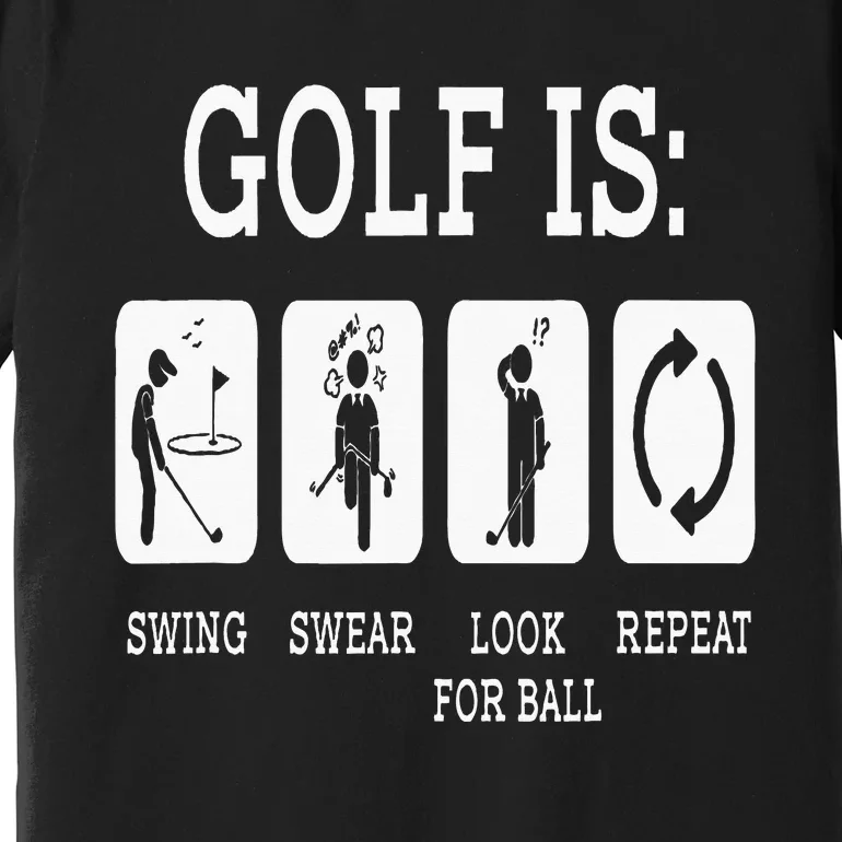 Swing Swear Look For Ball Repeat Golf Sport Premium T-Shirt