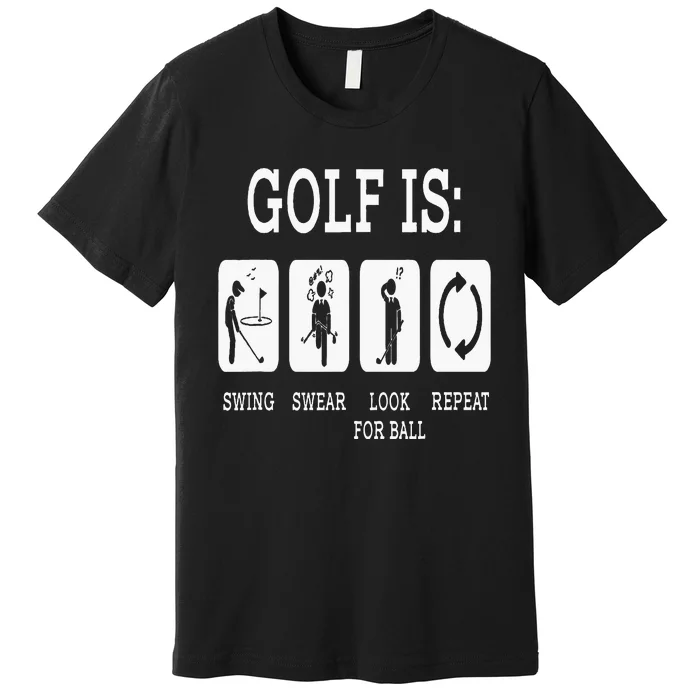 Swing Swear Look For Ball Repeat Golf Sport Premium T-Shirt