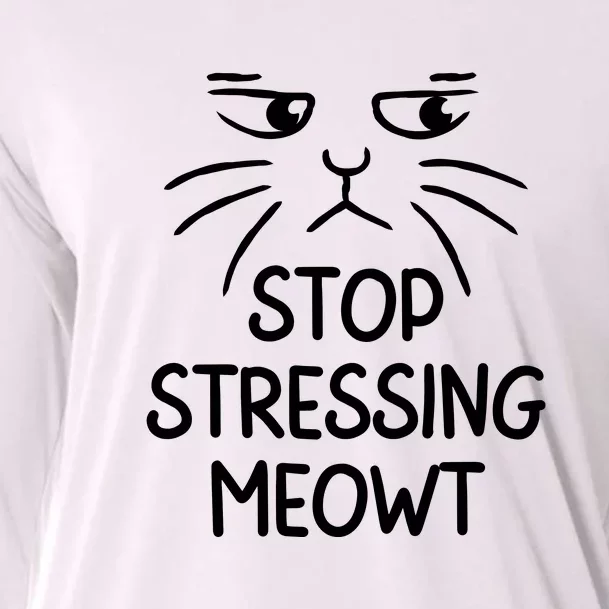 Stop Stressing Meowt Funny Cat Lover Cooling Performance Long Sleeve Crew