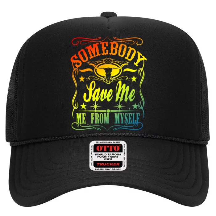 Somebody Save Me From Myself Country High Crown Mesh Trucker Hat