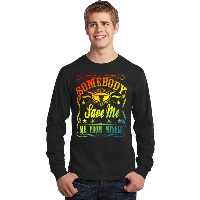 Somebody Save Me From Myself Country Long Sleeve Shirt