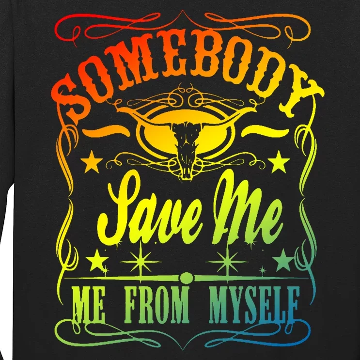 Somebody Save Me From Myself Country Long Sleeve Shirt