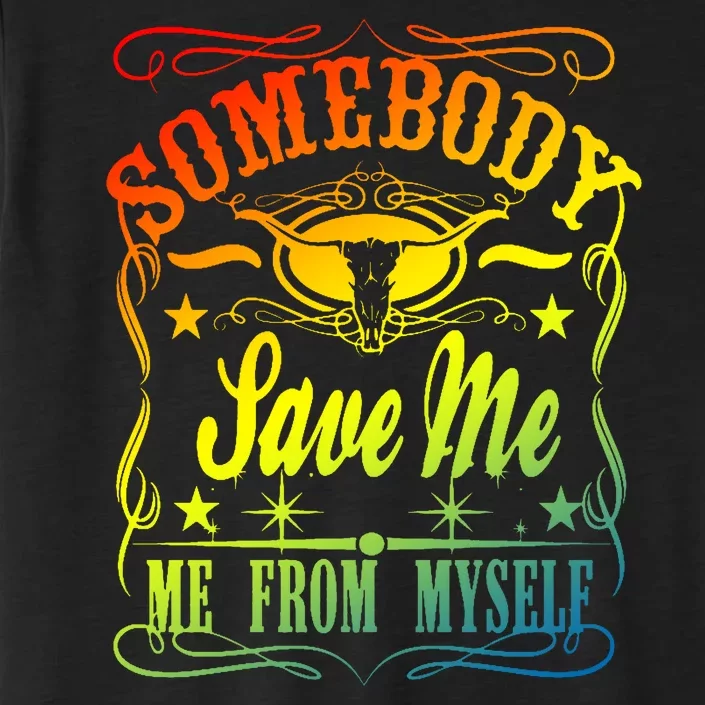 Somebody Save Me From Myself Country ChromaSoft Performance T-Shirt