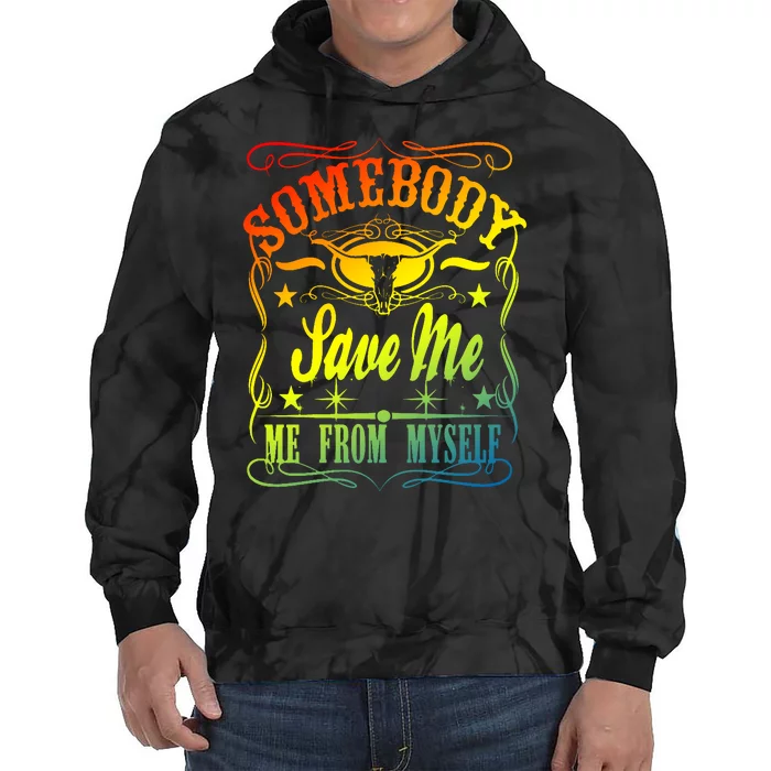 Somebody Save Me From Myself Country Tie Dye Hoodie