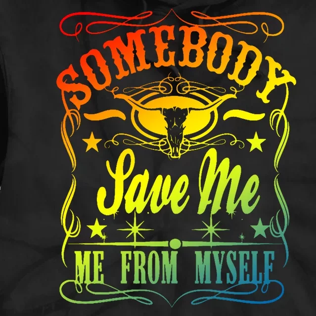 Somebody Save Me From Myself Country Tie Dye Hoodie