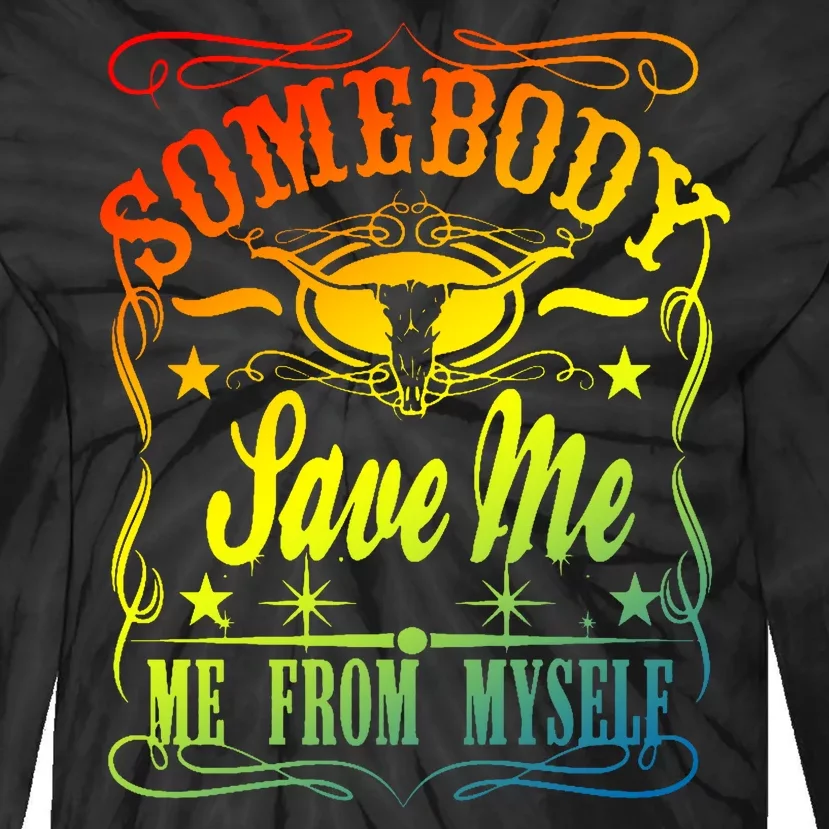 Somebody Save Me From Myself Country Tie-Dye Long Sleeve Shirt