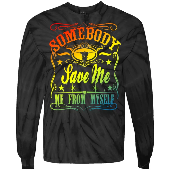 Somebody Save Me From Myself Country Tie-Dye Long Sleeve Shirt