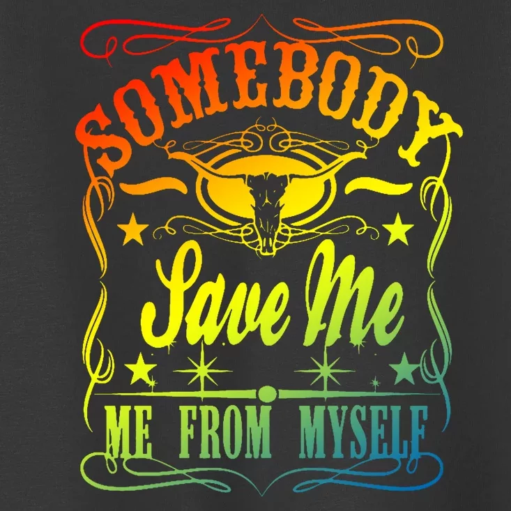 Somebody Save Me From Myself Country Toddler T-Shirt