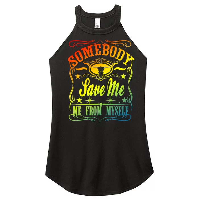 Somebody Save Me From Myself Country Women’s Perfect Tri Rocker Tank