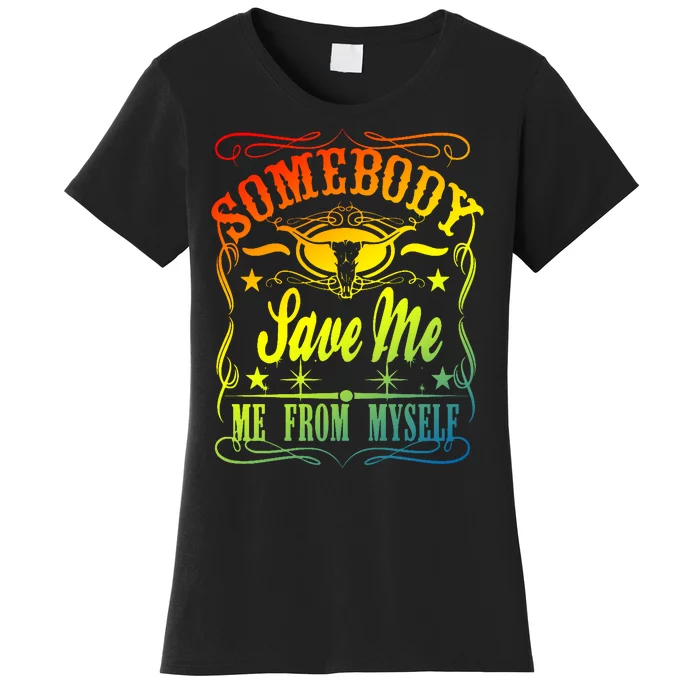 Somebody Save Me From Myself Country Women's T-Shirt