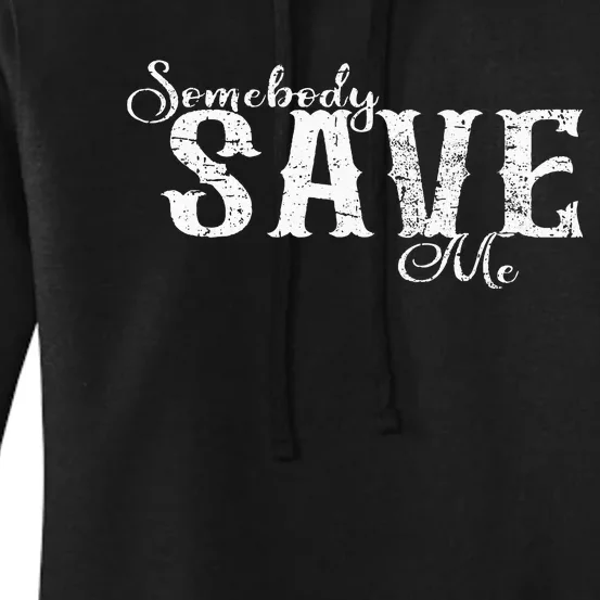 Somebody Save Me Country Music Women's Pullover Hoodie