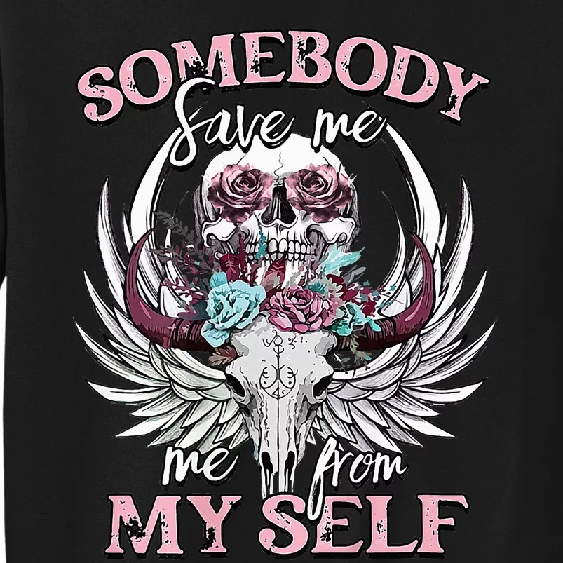 Somebody Save Me From Myself Floral Skull Sweatshirt